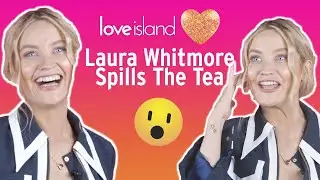 Laura Whitmore Spills The Tea On Love Island