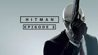 HITMAN&trade; - Episode 2 (Final Test Mission)