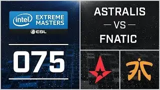 #75 - IEM Katowice 2017 - Astralis vs Fnatic