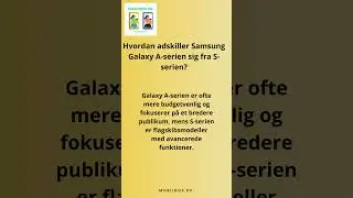 Hvordan adskiller Samsung Galaxy A-serien sig fra S-serien?