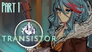 【Transistor】Чудесная игра,　которая победила на ауке ～ (Часть 1)
