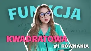 Jak rozwiązywać RÓWNANIA KWADRATOWE?! | #1 Funkcja kwadratowa