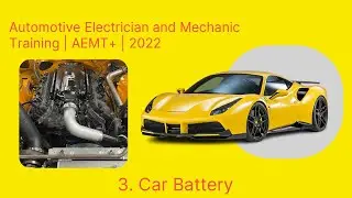 3. Car Battery | Automotive Electrician and Mechanic Training | AEMT | 2022
