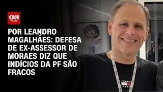 Defesa de ex-assessor de Moraes rebate Pol&iacute;cia Federal | CNN ARENA