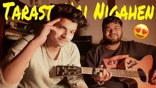 Tarasti Hai Nigahen Acoustic Mashup