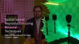 Matt and Don discuss Spatial Audio with Edgar Choueiri, Pt II