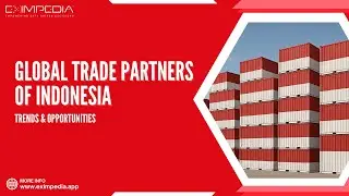 Global Trade Partners of Indonesia: Trends & Opportunities