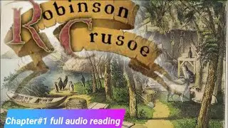 Robinson Crusoe  Chapter#1 Full Audio Reading  [Daniel Defoe , adapted by H.Q. Mitchel]