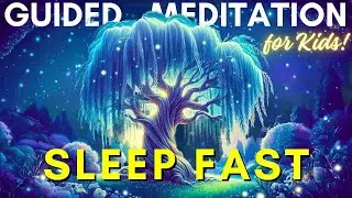 Peaceful Guided Meditation For Kids To Sleep Fast The Whispering Willow