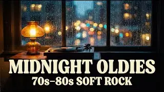 Midnight Oldies &ndash; 70s&ndash;80s Soft Rock Love Songs for Quiet Rainy Nights