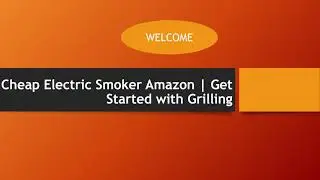 How to find  Cheap Electric Smoker Amazon | The best electric smoker grill
