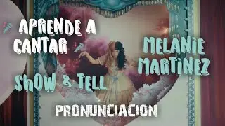 Melanie Martínez - Show & Tell ( pronunciación )PP