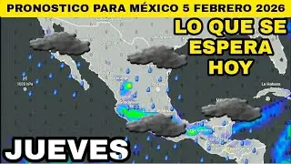 🔴 URGENTE 🔴 PRON&Oacute;STICO DEL TIEMPO PARA M&Eacute;XICO ESTE JUEVES 5 DE FEBRERO DE 2026 
