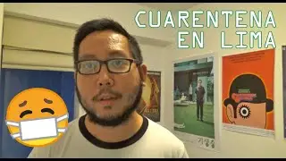CORONAVIRUS: PREVIA Y DURANTE LA CUARENTENA EN LIMA