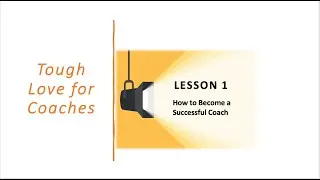 Tough Love for Coaches Lesson #1