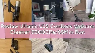 Review Ultenic U15 Cordless Vacuum Cleaner 50000Pa/65Min Runtime, Anti-tangle Brush with GreenEye Te