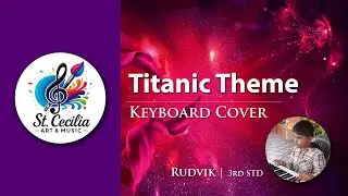 Titanic Theme Music on Keyboard | Rudvik | 3rd STD | St. Cecilia Art & Music | Kids Performance