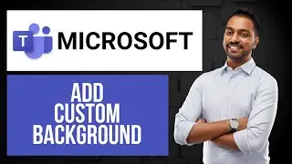 How to Add Custom Background in Meeting on Microsoft Teams | Edit Video Effects