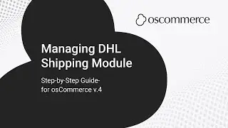 Managing DHL Shipping Module in osCommerce &ndash; Setup & Configuration