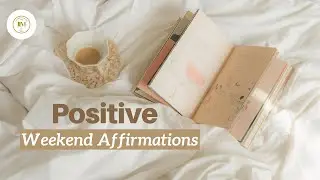 Positive weekend affirmations| Self-help relaxation video