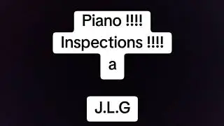 Piano !!!! Inspections !!!! a !!!! J.L.G