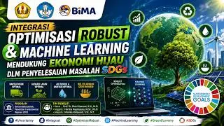 Integrasi Optimisasi Robust & Machine Learning Mendukung Ekonomi Hijau dlm Penyelesaian Masalah SDGs