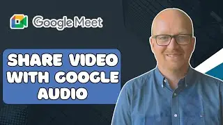 How to Share Videos with Good Audio in Google Meet (2025 Tutorial)