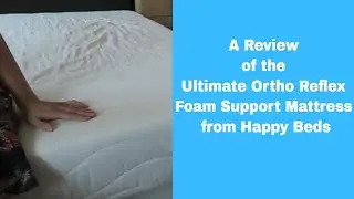 A Review of the Ultimate Ortho Reflex Foam Support Mattress from Happy Beds