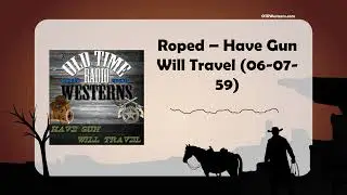 Roped &ndash; Have Gun Will Travel (06-07-59)