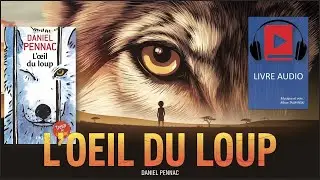 📖 L'Oeil du Loup - Audiobook complet | Daniel Pennac