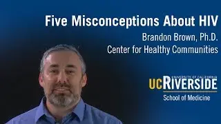 Five Misconceptions About HIV - Brandon Brown, Ph.D.