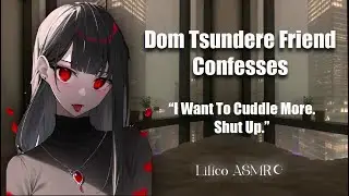 ASMR Dom Tsundere Confesses (F4A)♡ British Accent | [Friends To Lovers] Lilico ASMR ♡