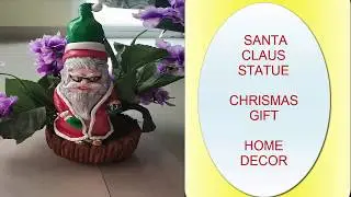 CHRISTMAS GIFT | SANTA CLAUS | HOME DECOR | BEST OUT OF WASTE | CLAY WORK