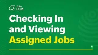 Checking In and Viewing Assigned Jobs in the Zoho FSM Mobile App