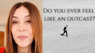 Do you ever feel like an outcast?