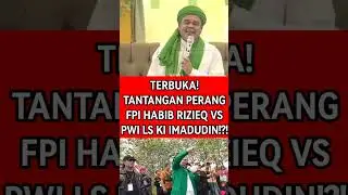 OPEN! FPI HABIB RIZIEQ VS PWI LS KI IMADUDIN WAR CHALLENGE!?! #nasabpolemic #viralshort #fyp