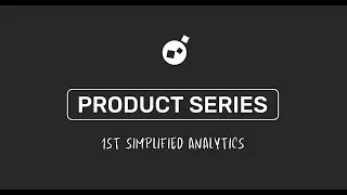 PRODUCT SERIES | 1Ep. Simplified Analytics