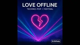 DJ SirYoda &ndash; Love Offline | Techno Pop |  [128 BPM]