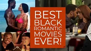 The 10 BEST Black Romantic Movies Ever!