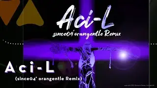Aci-L (since04' orangentle Remix) | orangentle 【#KALPA】[Official]