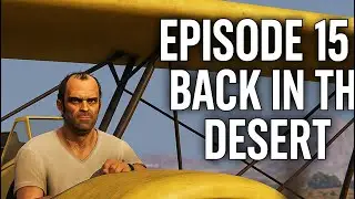 GTA V - Ep. 15 Back in the Desert (No Commentary Full Gameplay Missions)