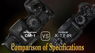 OM SYSTEM OM-1 vs. Fujifilm X-T1 IR: A Comparison of Specifications