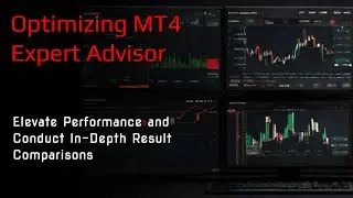 Optimizing MT4 Expert Advisor: Elevate Performance and Conduct In-Depth Result Comparisons