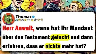 Herr Anwalt, wann hat Ihr Mandant &uuml;ber das Testament gelacht und dann erfahren, dass er nichts m...?
