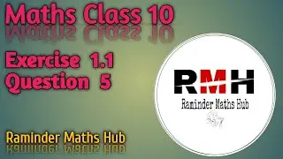 NCERT Solution for class 10 Math's Ex 1.1 Que 5 ka  Easy Way Tutorial.Maths Class 10  Ex 1.1 Que 5
