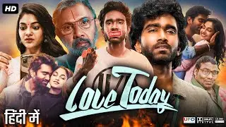 Love Today Full Movie In Hindi Dubbed | Pradeep | Ivana | Yogi Babu | Sathyaraj | Review & Facts