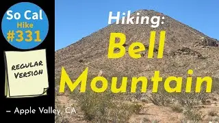 Hike #331: Bell Mountain, Apple Valley, CA (Regular Version)