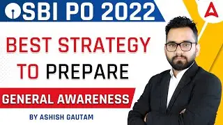 SBI PO 2022 | Best Strategy to Prepare General Awareness by Ashish Gautam