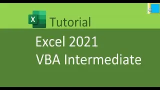 Excel  2021 VBA Intermediate Tutorial