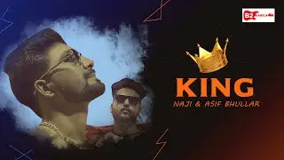 KING | Naji Ft. Asif Bhullar ( Official Song ) | B2 Labels | New Punjabi Song 2023